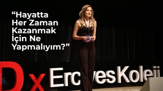 Hayatta Her Zaman Kazanmak in Ne Yapmalym | Seil Yurtseven | TEDxErciyesKoleji