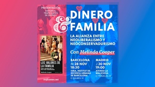 Dinero y Familia. La alianza entre neoliberalismo y neoconservadurismo. con Melinda Cooper (espaol)