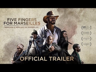 ’Five Fingers For Marseilles’ Official Theatrical Trailer