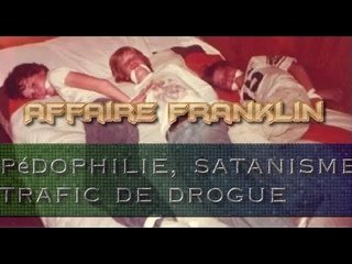 Enquête sur l'affaire Franklin (pédophilie, satanisme, trafic de drogue)