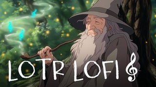 Chill with Gandalf  Lord of the Rings LOTR Lofi Part 3