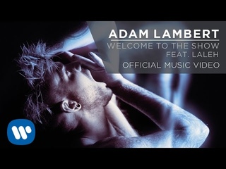 Adam Lambert - Welcome to the Show feat. Laleh Official Music Video