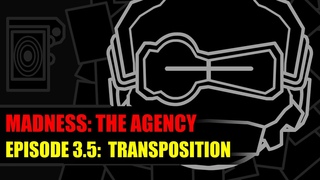 MADNESS: THE AGENCY [Ep3.5]: Transposition (Feat. Lt-Abdelhak)