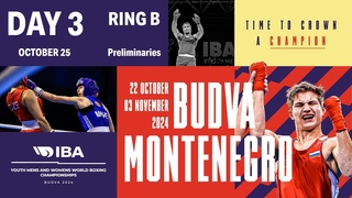 Day 3 | Ring B | October 25 | IBA Youth Mens and Womens World Boxing Championships 2024