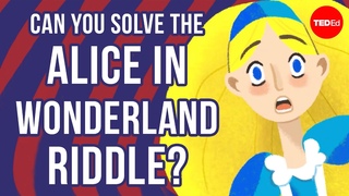 Can you solve the Alice in Wonderland riddle - Alex Gendler