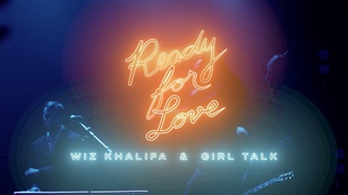 Wiz Khalifa & Girl Talk — Ready For Love