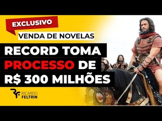 ATORES PROCESSAM RECORD EM R$ 300 MILHES #ricardofeltrin #exclusivomsp