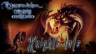 Neverwinter Nights | Рыцарская Сага - Knight Tale | #1