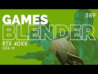 Gamesblender № 589: GTA VI / Diablo IV / Street Fighter 6 / Uncharted 4 ПК / NVIDIA GeForce RTX 4000